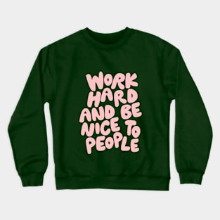 Work Hard and Be Nice to People in Green and Peach Pink Crewneck Sweatshirt